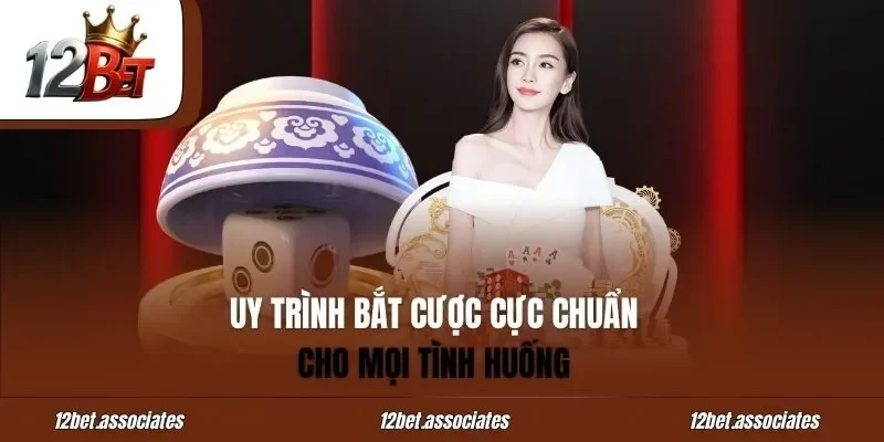 Quy trình bắt cược cực chuẩn cho mọi tình huống tại 12Bet